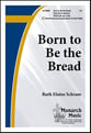 Born to Be the Bread SATB choral sheet music cover
